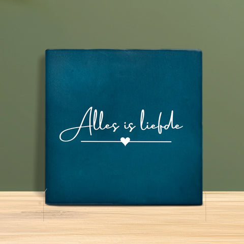 Tegeltje met Tekst - Alles is liefde.