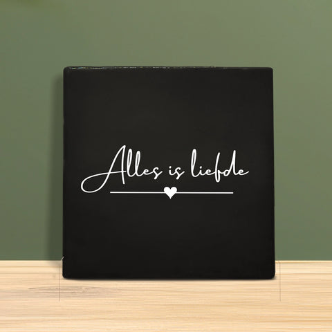 Tegeltje met Tekst - Alles is liefde.