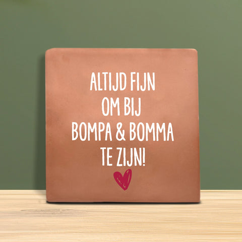 Tegeltje met Tekst - Altijd fijn om bij Bompa en Bomma te zijn.