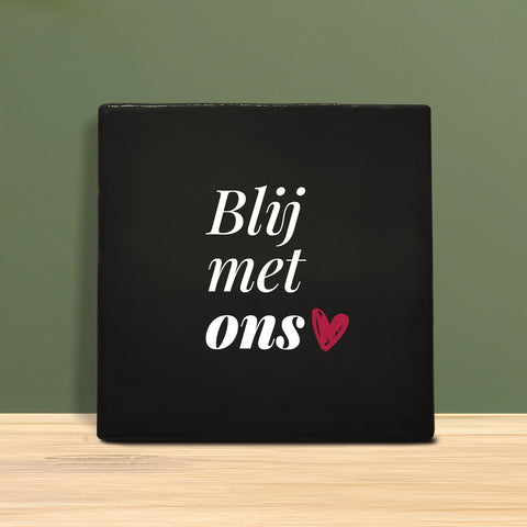 Tegeltje met tekst - Blij met ons.