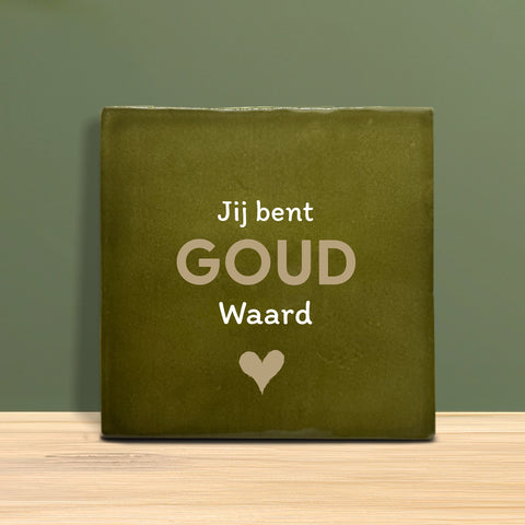 Tegeltje met tekst – Jij bent goud waard.