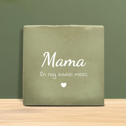 Tegeltje met tekst – Mama én nog zoveel meer.