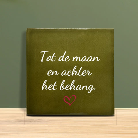 Tegeltje met Tekst - Tot de maan en achter het behang.