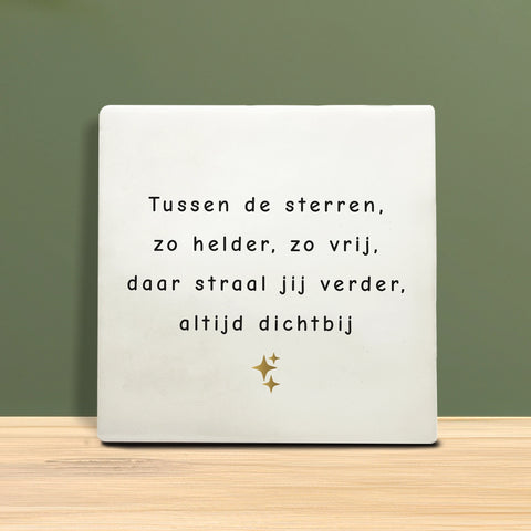 Tegeltje met tekst - Tussen de sterren zo helder.