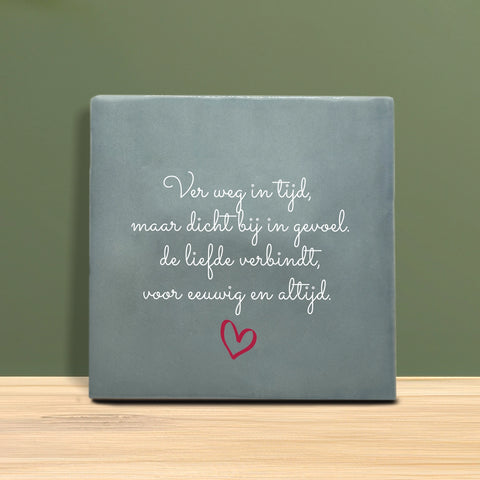 Tegeltje met tekst - Ver weg in tijd maar dichtbij