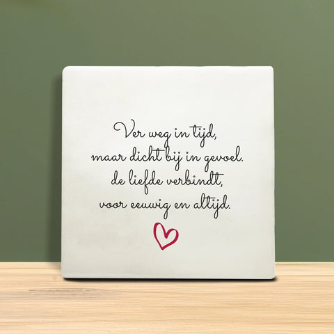Tegeltje met tekst - Ver weg in tijd maar dichtbij