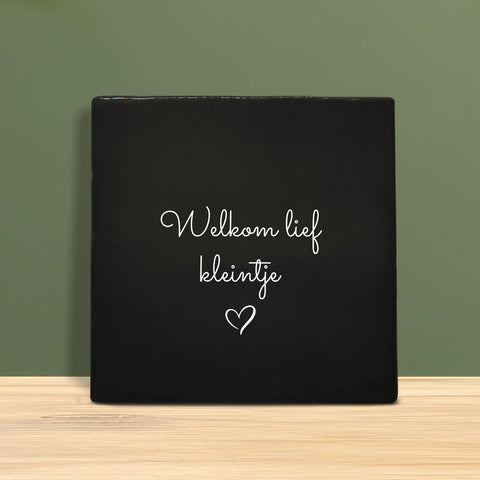 Tegeltje met tekst - Welkom lief kleintje