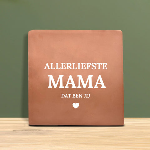 Tegeltje met tekst – Allerliefste mama dat ben jij.