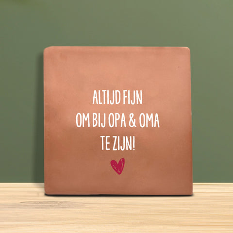 Tegeltje met tekst - Altijd fijn om bij opa en oma te zijn.