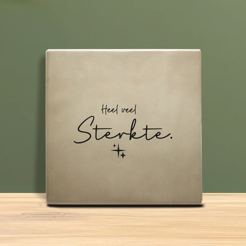 Tegeltje met tekst - Heel veel sterkte