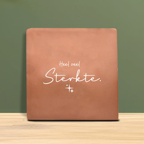 Tegeltje met tekst - Heel veel sterkte