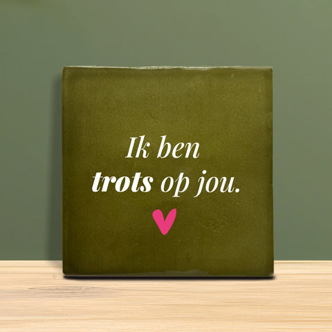 Tegeltje met tekst - ik ben trots op jou.