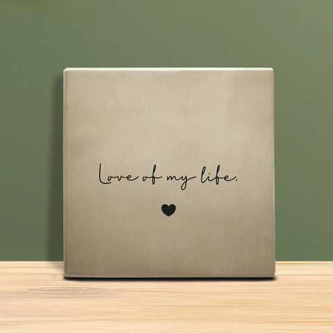 Tegeltje met tekst – Love of my life.