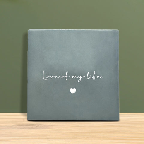 Tegeltje met tekst – Love of my life.