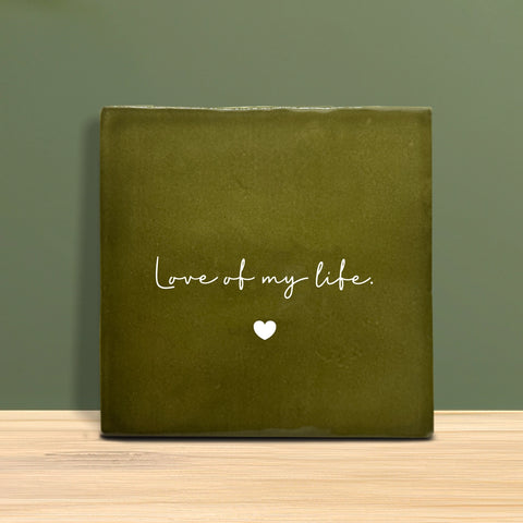 Tegeltje met tekst – Love of my life.