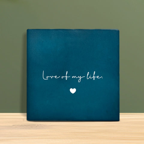 Tegeltje met tekst – Love of my life.