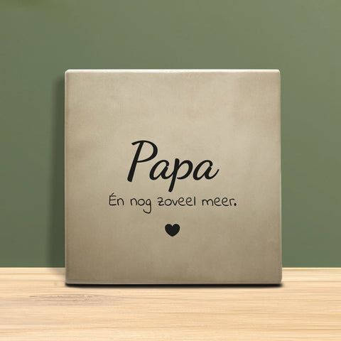 Tegeltje met tekst – Papa én nog zoveel meer.