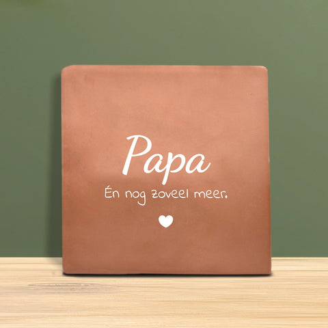 Tegeltje met tekst – Papa én nog zoveel meer.