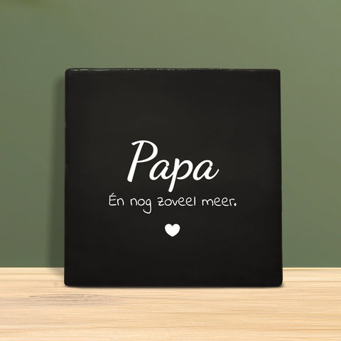 Tegeltje met tekst – Papa én nog zoveel meer.
