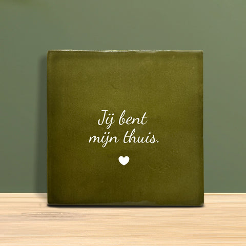 Tegeltje met tekst – Jij bent mijn thuis.