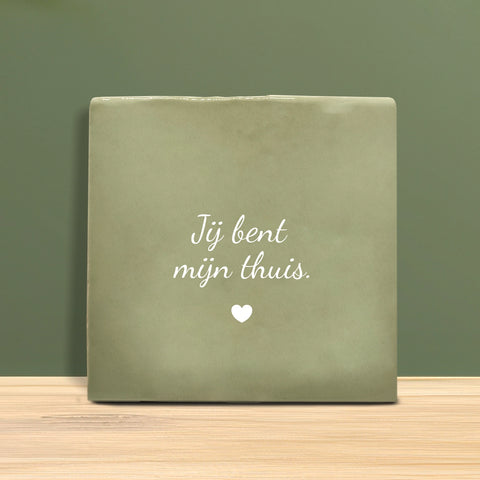 Tegeltje met tekst – Jij bent mijn thuis.