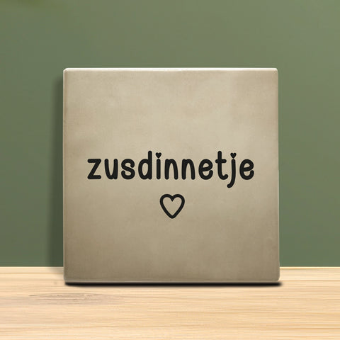 Tegeltje met tekst - Zusdinnetje